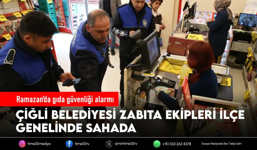 Çiğli Belediyesi zabıtasından Ramazan’da sıkı denetim
