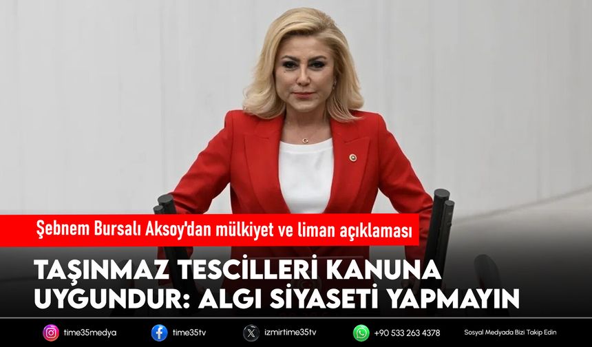 Şebnem Bursalı Aksoy'dan mülkiyet ve liman açıklaması