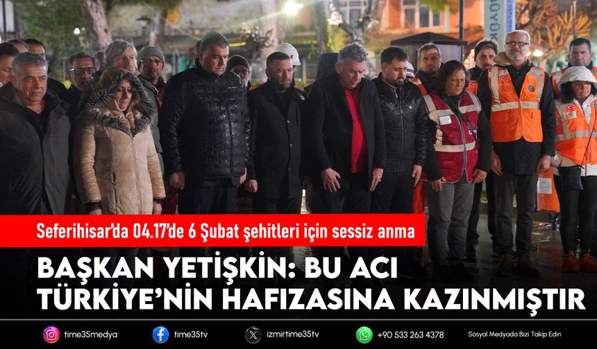 Seferihisar’da 04.17’de 6 Şubat şehitleri için sessiz anma