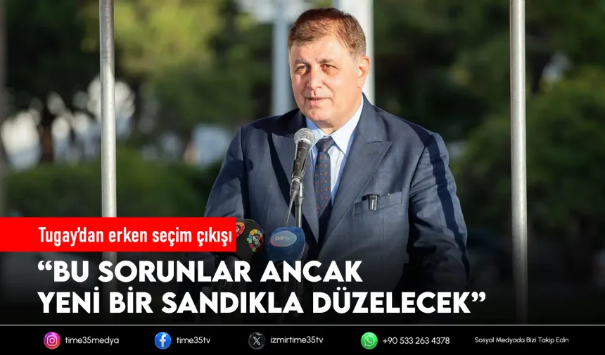 Tugay’dan erken seçim çıkışı: “sandıkla düzelecek”