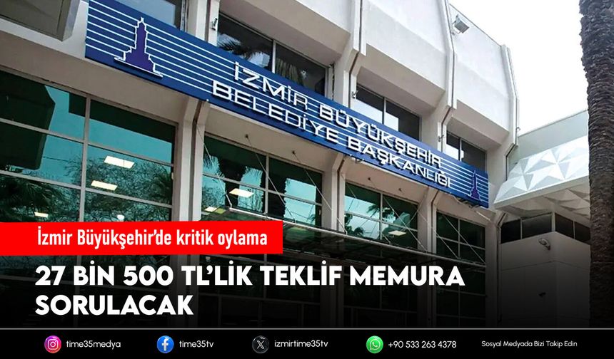 İzmir Büyükşehir’de kritik oylama