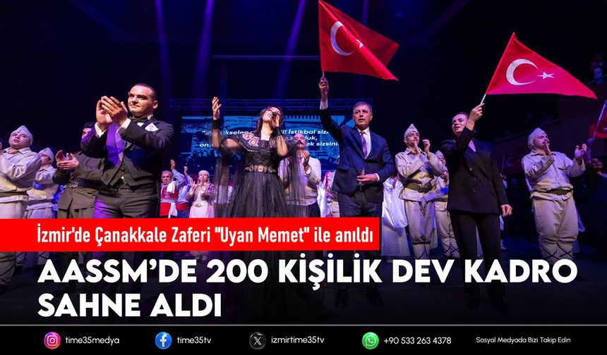İzmir'de Çanakkale Zaferi "Uyan Memet" ile anıldı