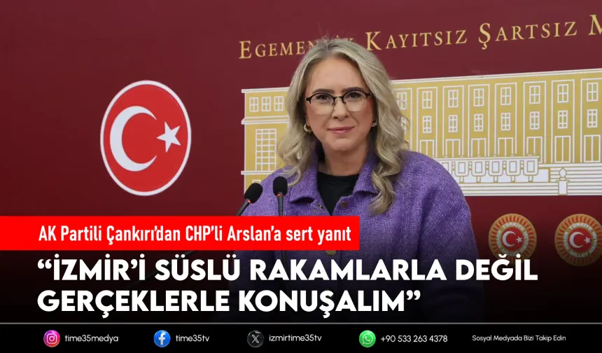 AK Partili Çankırı’dan CHP’li Arslan’a sert yanıt