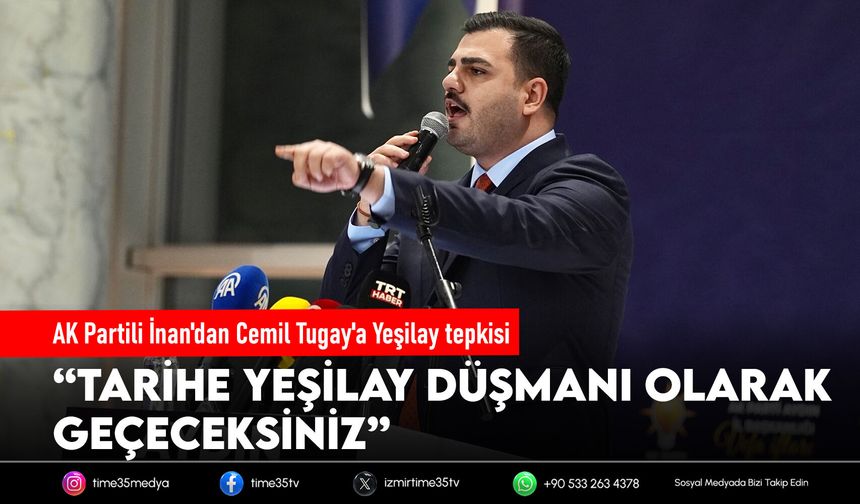 AK Partili İnan'dan Cemil Tugay'a Yeşilay tepkisi