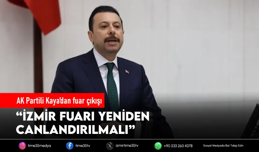 AK Partili Kaya’dan İzmir Fuarı eleştirisi: “O ruh artık yok”