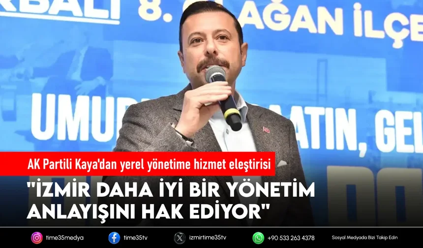 AK Partili Kaya’dan İzmir yönetimine sert eleştiri