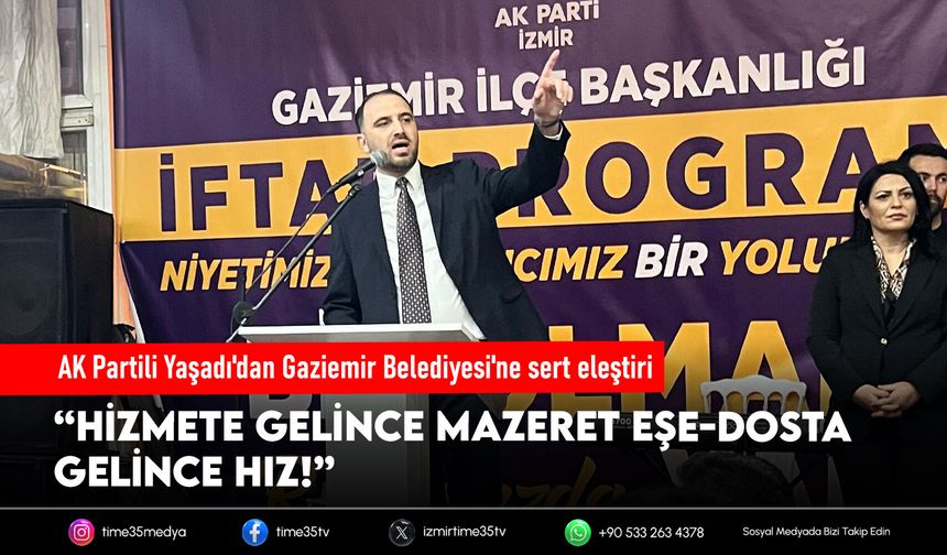 AK Partili Yaşadı'dan Gaziemir  Belediyesi'ne sert eleştiri