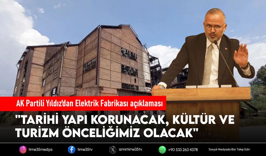 AK Partili Yıldız’dan Elektrik Fabrikası açıklaması