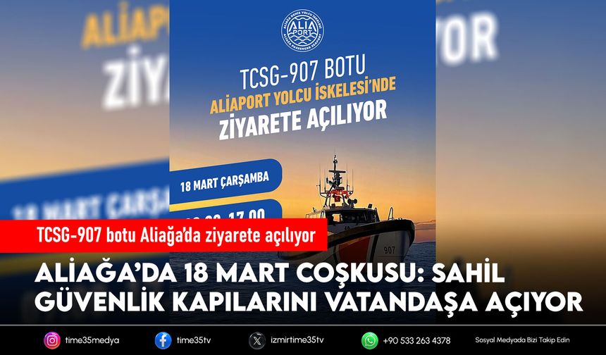 TCSG-907 botu Aliağa’da ziyarete açılıyor