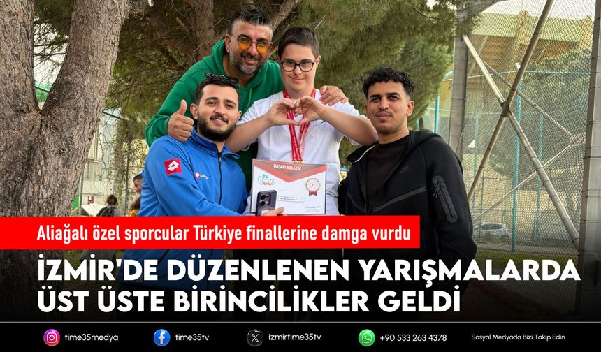Aliağalı özel sporcular Türkiye finallerine damga vurdu