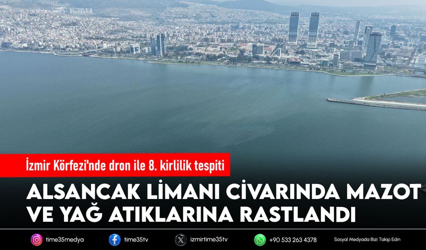 İzmir Körfezi'nde dron ile 8. kirlilik tespiti