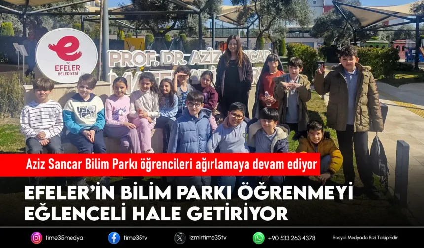 Efeler’in bilim parkı ziyaretçilerini ağırlamaya devam ediyor