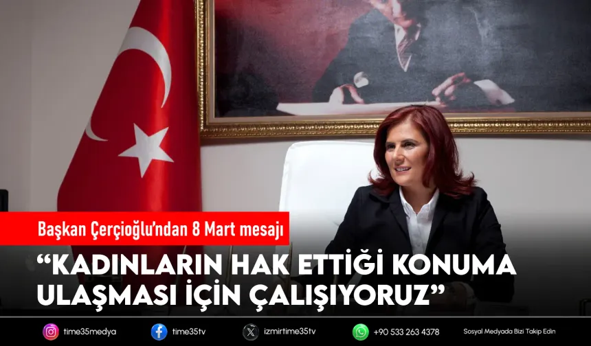 Başkan Çerçioğlu’ndan 8 Mart mesajı