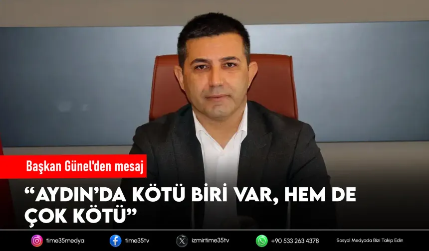 Ömer Günel: Aydın’da kötü biri var, hem de çok kötü