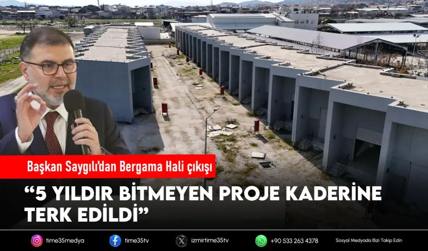 Başkan Saygılı’dan Bergama Hali çıkışı: “5 yıldır bitirilemedi”
