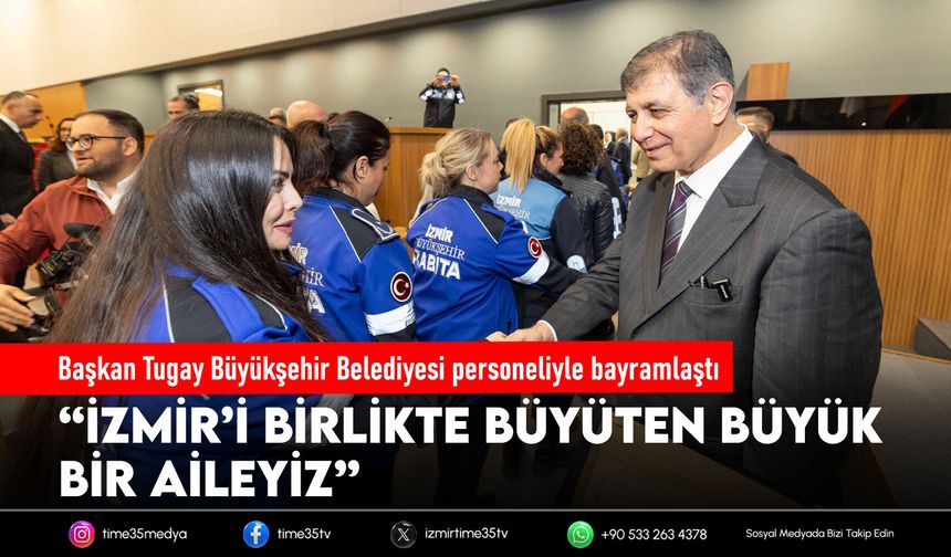 Başkan Tugay Büyükşehir Belediyesi personeliyle bayramlaştı