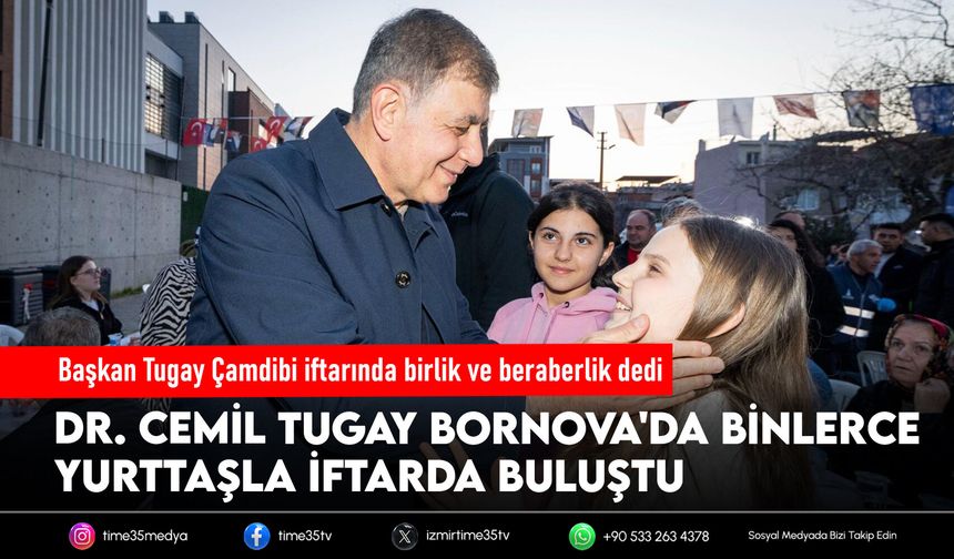 Başkan Tugay Çamdibi iftarında birlik ve beraberlik dedi