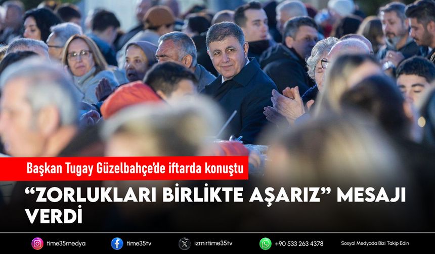 Başkan Tugay Güzelbahçelilerle iftarda buluştu