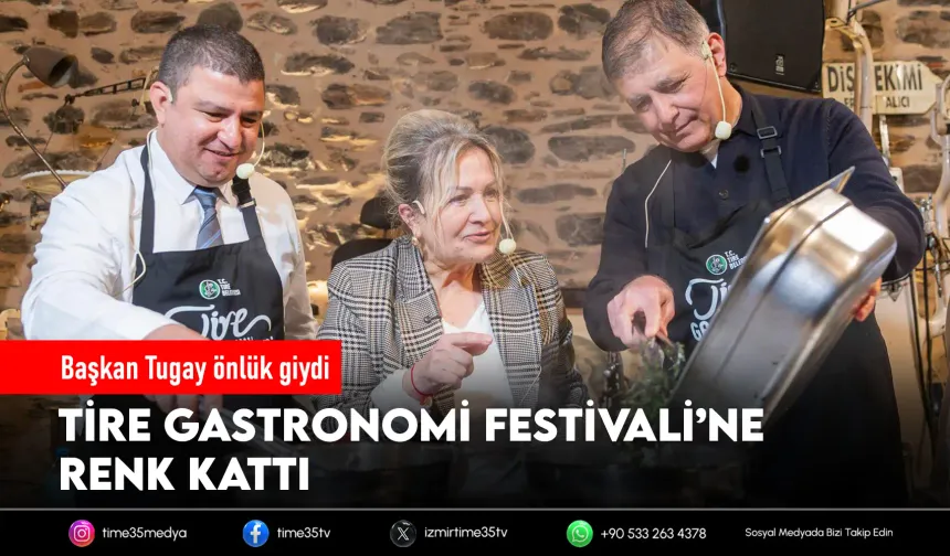 Başkan Tugay Tire Gastronomi Festivali’nde mutfağa girdi