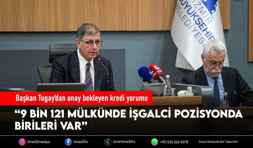 Başkan Tugay’dan onay bekleyen kredi yorumu