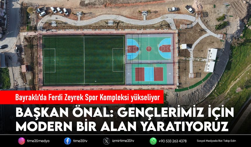 Bayraklı'da Ferdi Zeyrek Spor Kompleksi yükseliyor