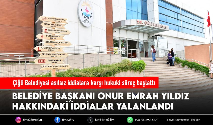 Çiğli Belediyesi asılsız iddialara karşı hukuki süreç başlattı