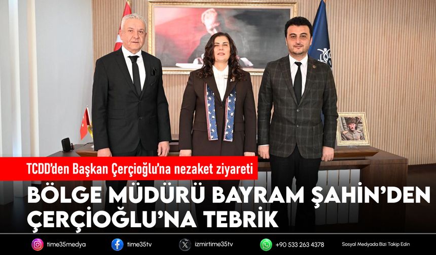TCDD’den Başkan Çerçioğlu’na nezaket ziyareti