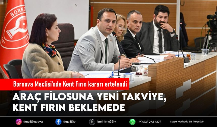 Bornova Meclisi’nde Kent Fırın kararı ertelendi