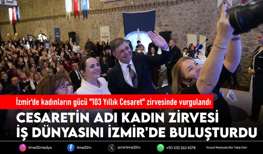 İzmir'de kadınların gücü "103 Yıllık Cesaret" zirvesinde vurgulandı