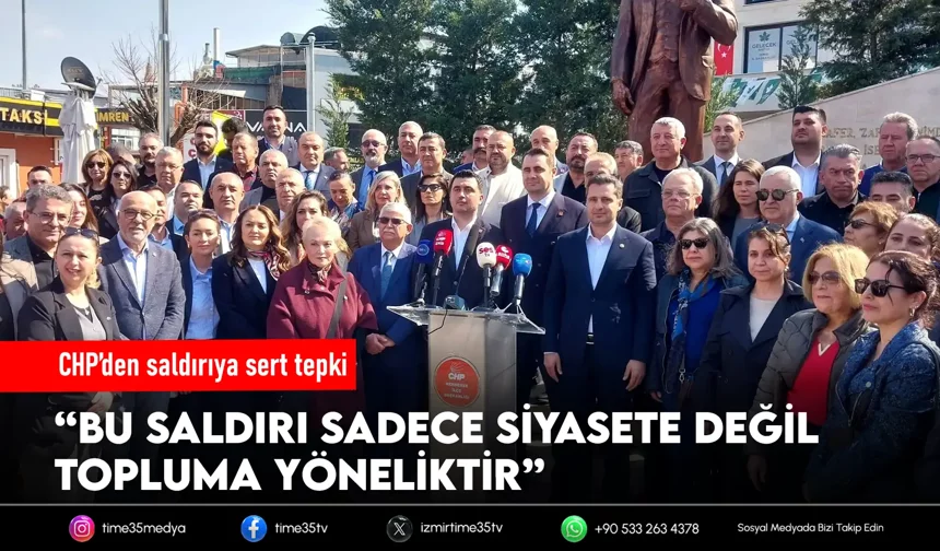 CHP’den Menderes’teki saldırıya tepki: “Bizi korkutamazsınız”