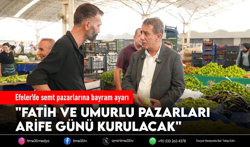 Efeler’de semt pazarlarına bayram ayarı