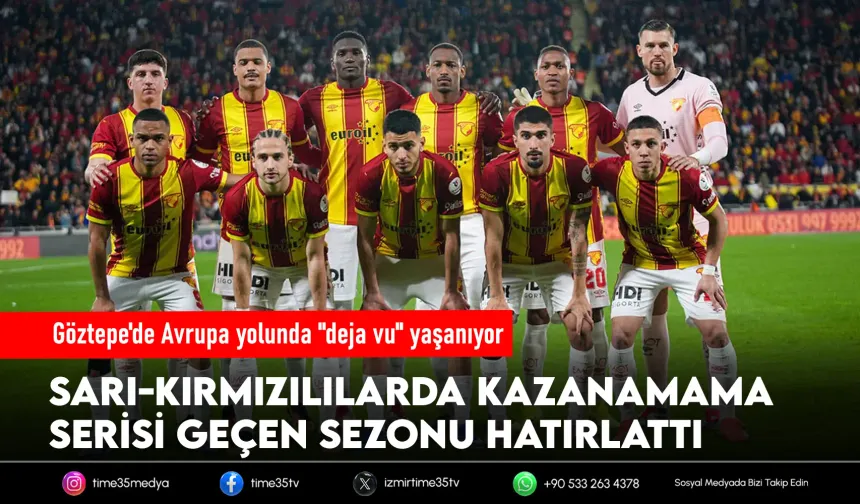 Göztepe'de Avrupa yolunda "deja vu" yaşanıyor
