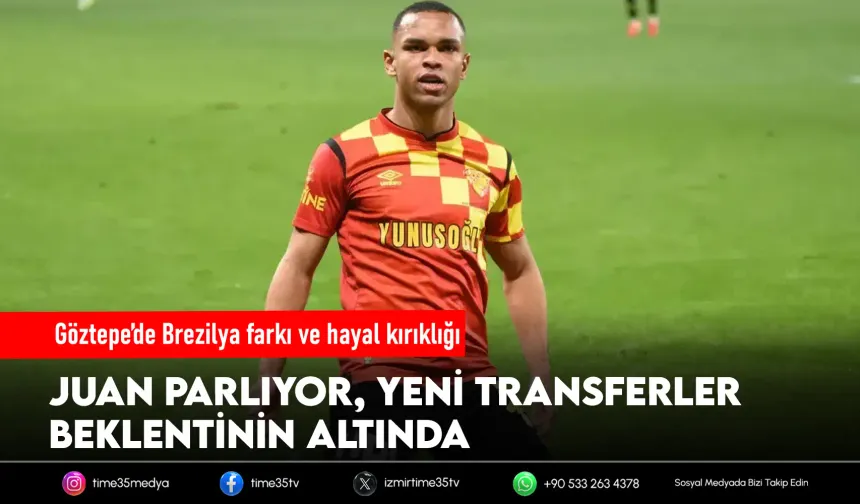 Göztepe’de Juan parlıyor, yeni transferler suskun