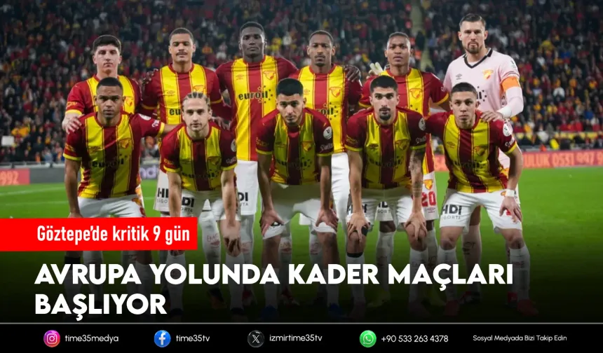 Göztepe’de kritik 9 gün başlıyor