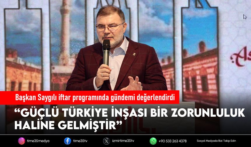 Başkan Saygılı iftar programında gündemi değerlendirdi
