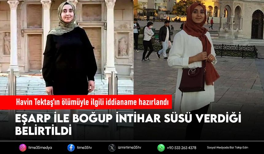 Havin Tektaş’ın ölümüyle ilgili iddianame hazırlandı