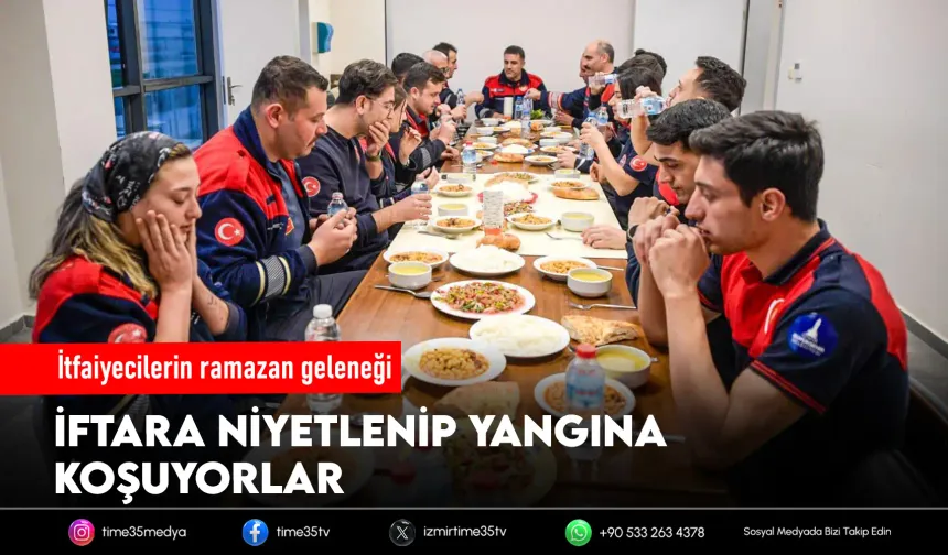 İtfaiyeciler iftarda da görev başında
