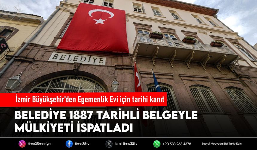İzmir Büyükşehir'den Egemenlik Evi için tarihi kanıt