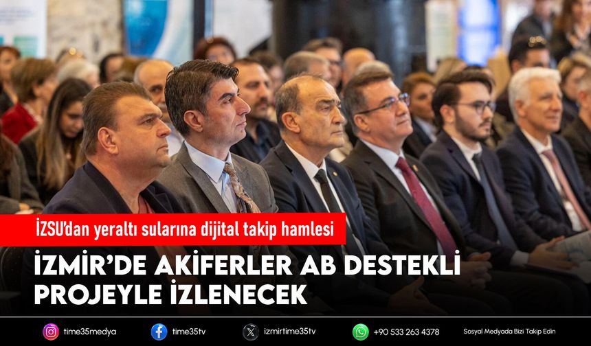 İZSU’dan yeraltı sularına dijital takip hamlesi