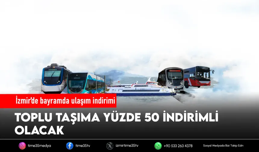 İzmir’de bayramda ulaşım yüzde 50 indirimli