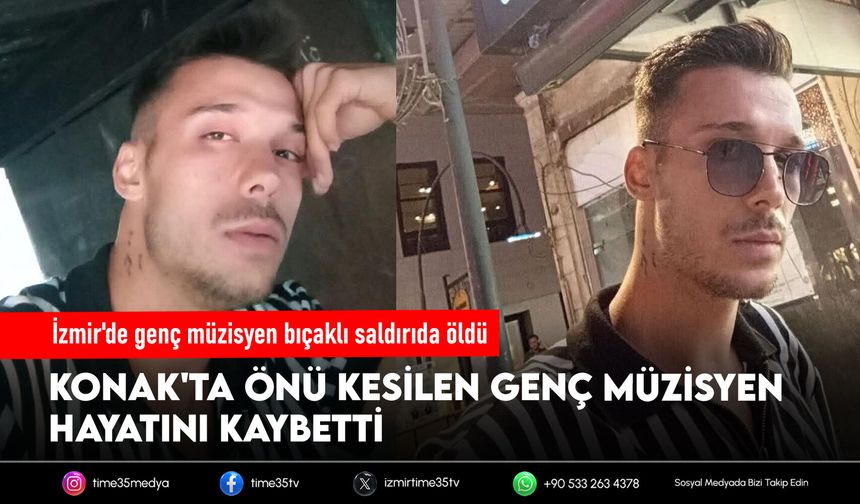 İzmir'de genç müzisyen bıçaklı saldırıda öldü