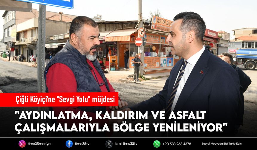 Çiğli Köyiçi’ne "Sevgi Yolu" müjdesi