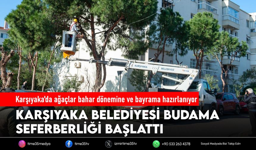 Karşıyaka'da ağaçlar bahar dönemine ve bayrama hazırlanıyor