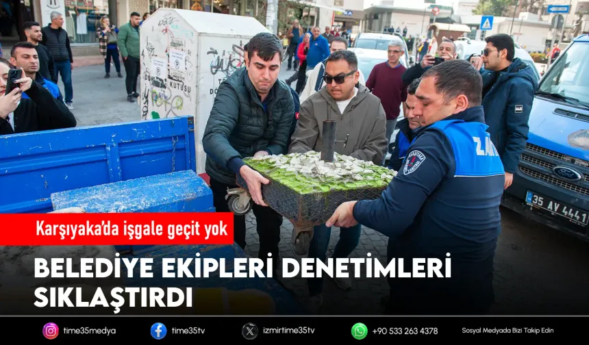 Karşıyaka’da işgal denetimleri hız kesmiyor