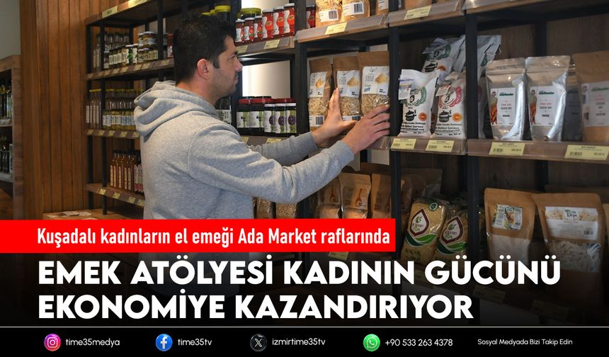Kuşadalı kadınların el emeği Ada Market raflarında