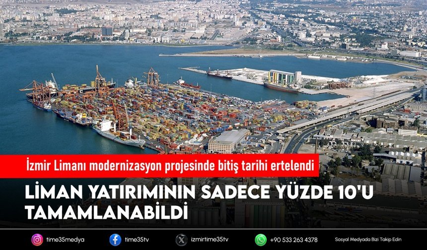İzmir Limanı modernizasyon projesinde bitiş tarihi ertelendi