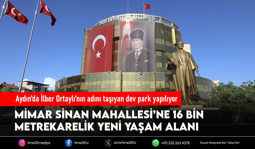 Aydın'da İlber Ortaylı'nın adını taşıyan dev park yapılıyor