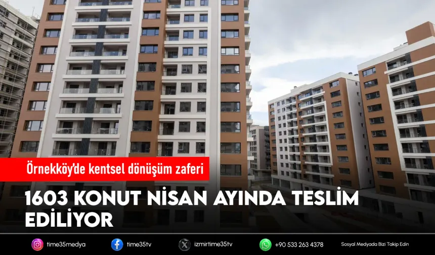 Örnekköy’deki kentsel dönüşümde anahtar teslim zamanı