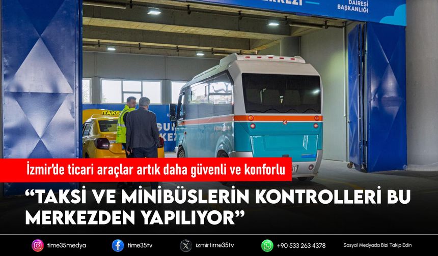 İzmir’de ticari araçlar artık daha güvenli ve konforlu