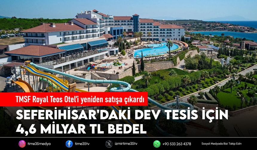 TMSF Royal Teos Otel’i yeniden satışa çıkardı